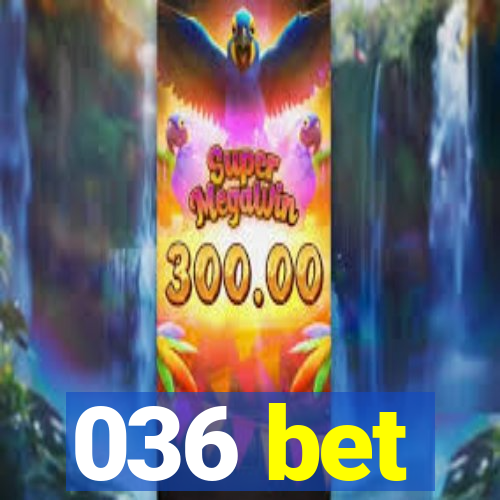 036 bet